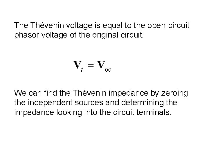 The Thévenin voltage is equal to the open-circuit phasor voltage of the original circuit.