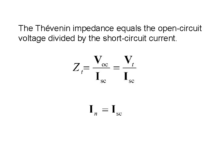 The Thévenin impedance equals the open-circuit voltage divided by the short-circuit current. 