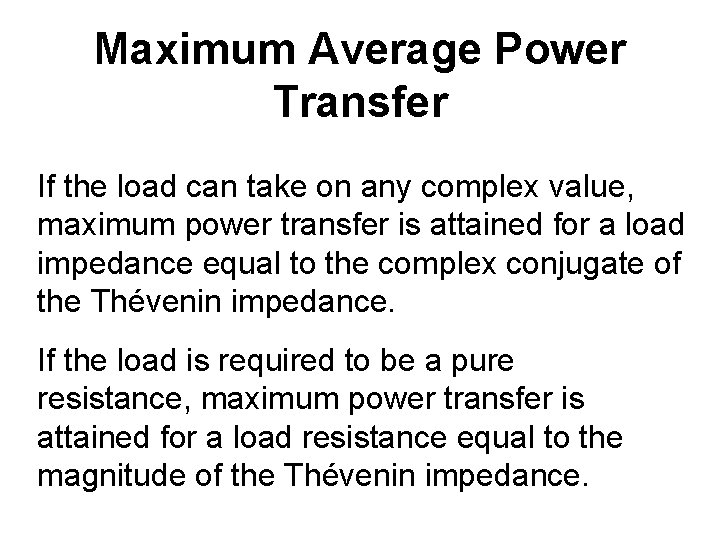 Maximum Average Power Transfer If the load can take on any complex value, maximum