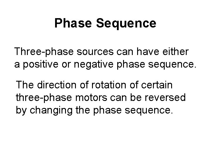 Phase Sequence Three-phase sources can have either a positive or negative phase sequence. The