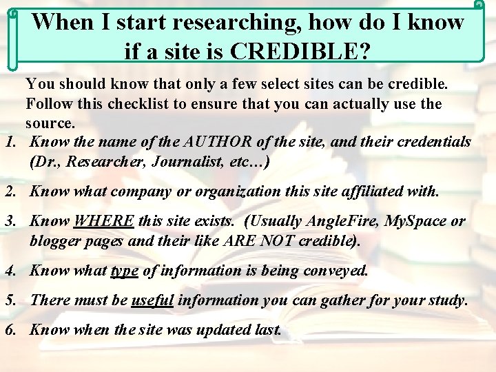 When I start researching, how do I know if a site is CREDIBLE? You