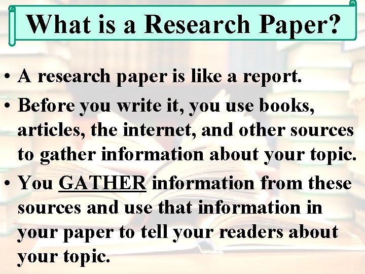 What is a Research Paper? • A research paper is like a report. •