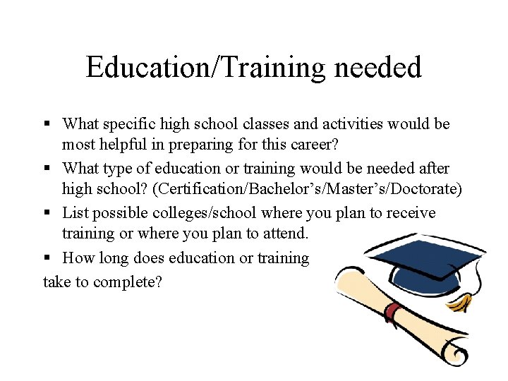 Education/Training needed § What specific high school classes and activities would be most helpful