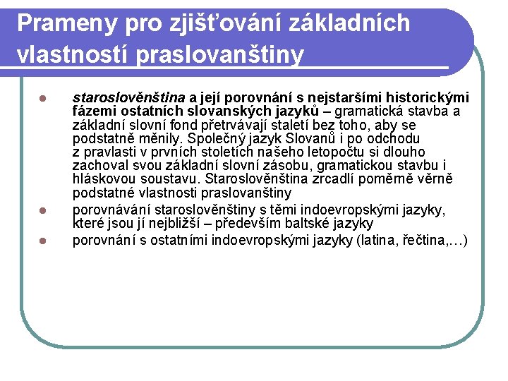 Prameny pro zjišťování základních vlastností praslovanštiny l l l staroslověnština a její porovnání s