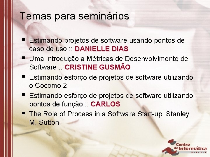 Temas para seminários § § § Estimando projetos de software usando pontos de caso