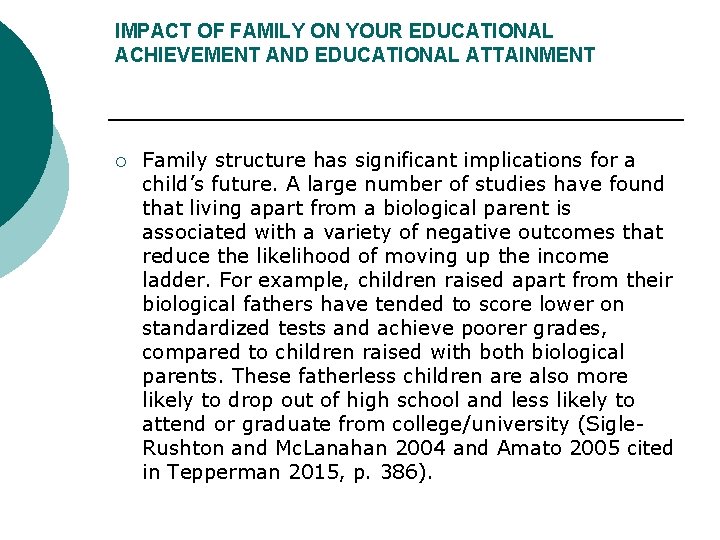 IMPACT OF FAMILY ON YOUR EDUCATIONAL ACHIEVEMENT AND EDUCATIONAL ATTAINMENT ¡ Family structure has