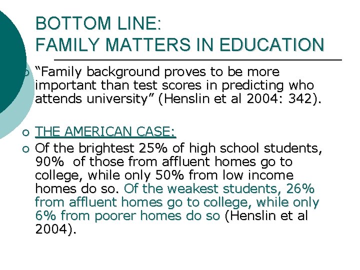 BOTTOM LINE: FAMILY MATTERS IN EDUCATION ¡ “Family background proves to be more important