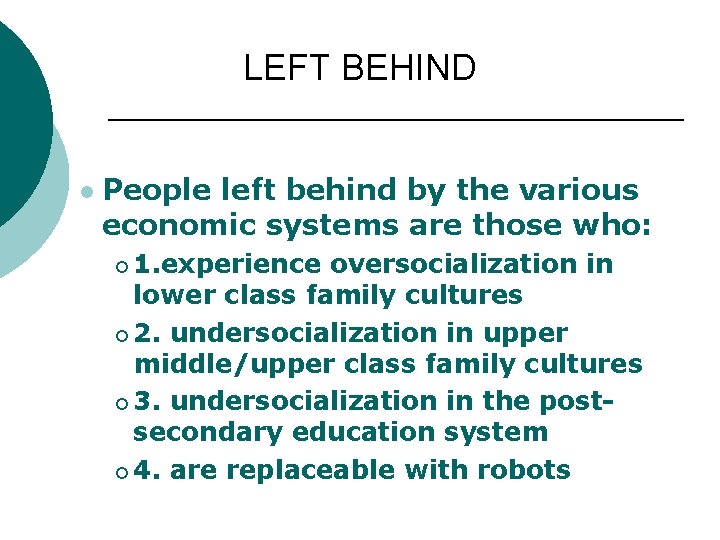 LEFT BEHIND l People left behind by the various economic systems are those who: