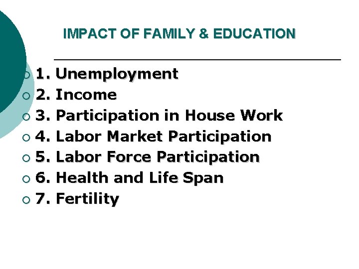 IMPACT OF FAMILY & EDUCATION 1. Unemployment ¡ 2. Income ¡ 3. Participation in