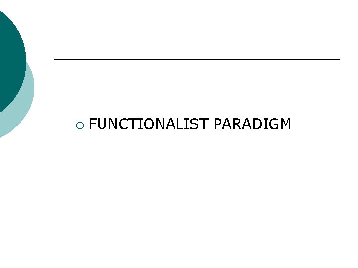 ¡ FUNCTIONALIST PARADIGM 