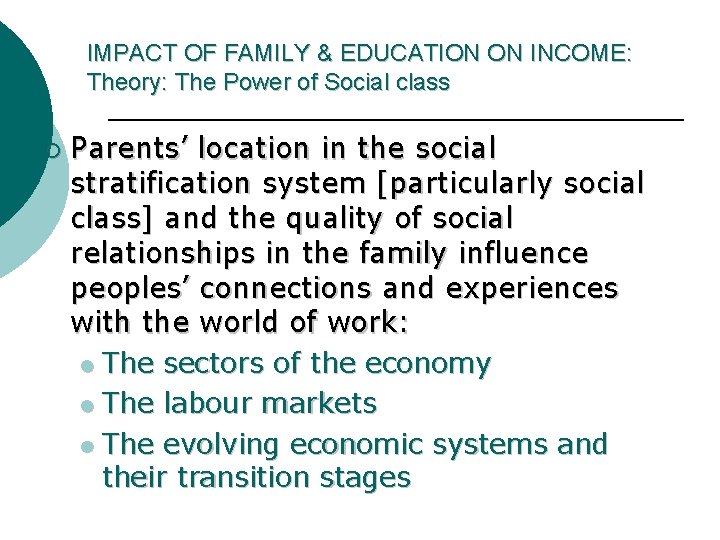 IMPACT OF FAMILY & EDUCATION ON INCOME: Theory: The Power of Social class ¡