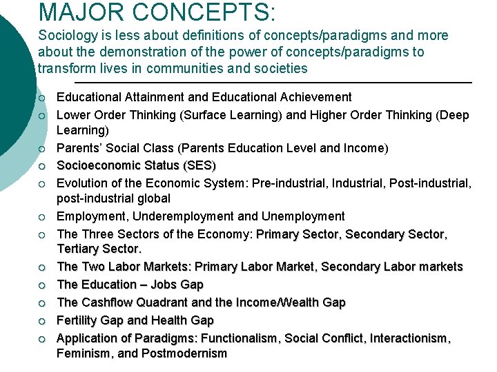 MAJOR CONCEPTS: Sociology is less about definitions of concepts/paradigms and more about the demonstration
