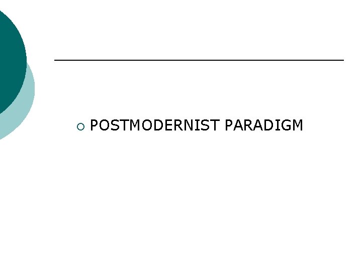 ¡ POSTMODERNIST PARADIGM 