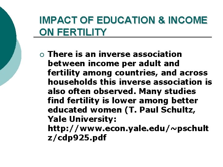 IMPACT OF EDUCATION & INCOME ON FERTILITY ¡ There is an inverse association between