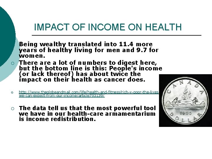 IMPACT OF INCOME ON HEALTH ¡ ¡ Being wealthy translated into 11. 4 more