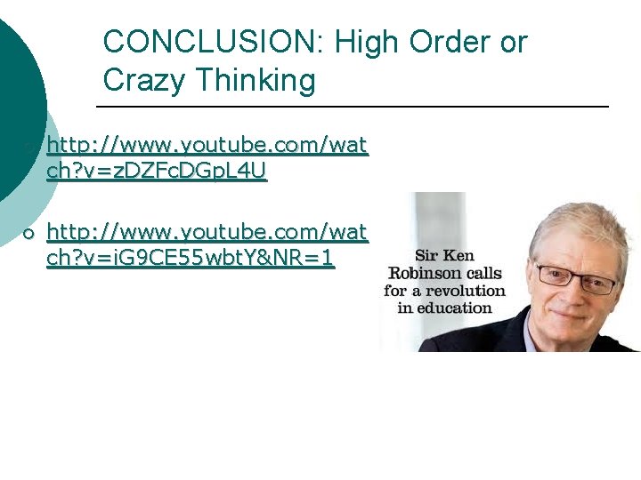 CONCLUSION: High Order or Crazy Thinking ¡ http: //www. youtube. com/wat ch? v=z. DZFc.