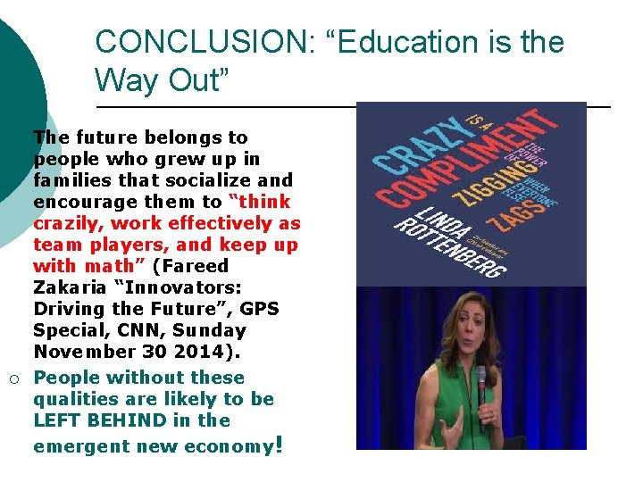 CONCLUSION: “Education is the Way Out” ¡ ¡ The future belongs to people who