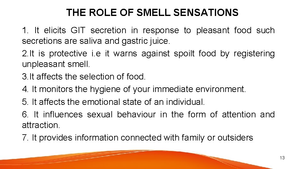 THE ROLE OF SMELL SENSATIONS 1. It elicits GIT secretion in response to pleasant
