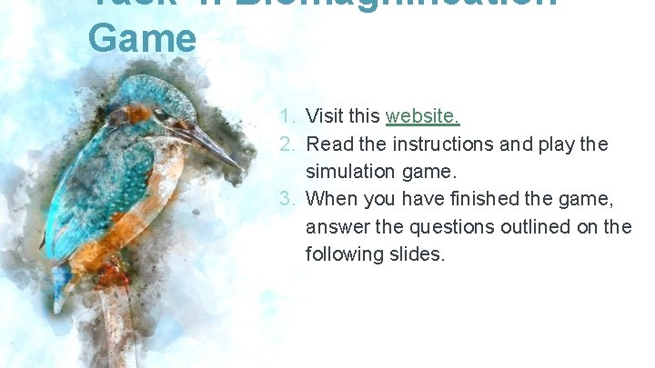 Task 4. Biomagnification Game 1. Visit this website. 2. Read the instructions and play