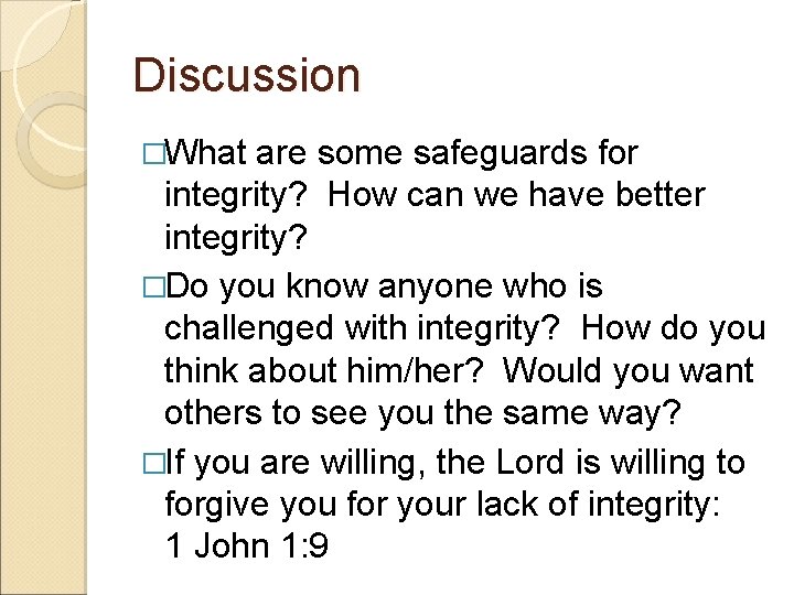 Discussion �What are some safeguards for integrity? How can we have better integrity? �Do Discussion �What are some safeguards for integrity? How can we have better integrity? �Do