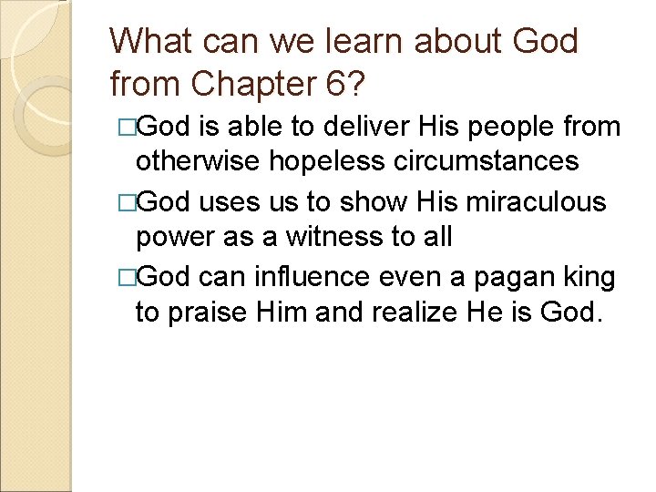 What can we learn about God from Chapter 6? �God is able to deliver What can we learn about God from Chapter 6? �God is able to deliver