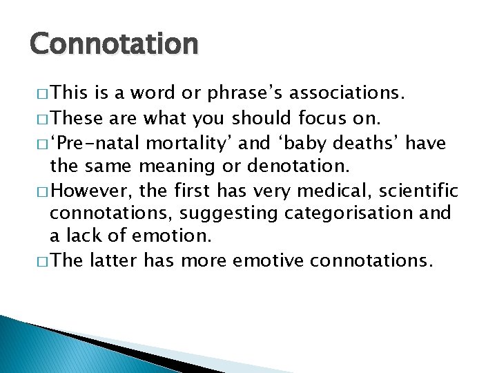 Connotation � This is a word or phrase’s associations. � These are what you