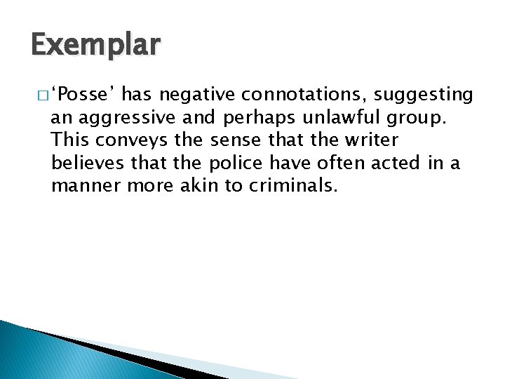 Exemplar � ‘Posse’ has negative connotations, suggesting an aggressive and perhaps unlawful group. This