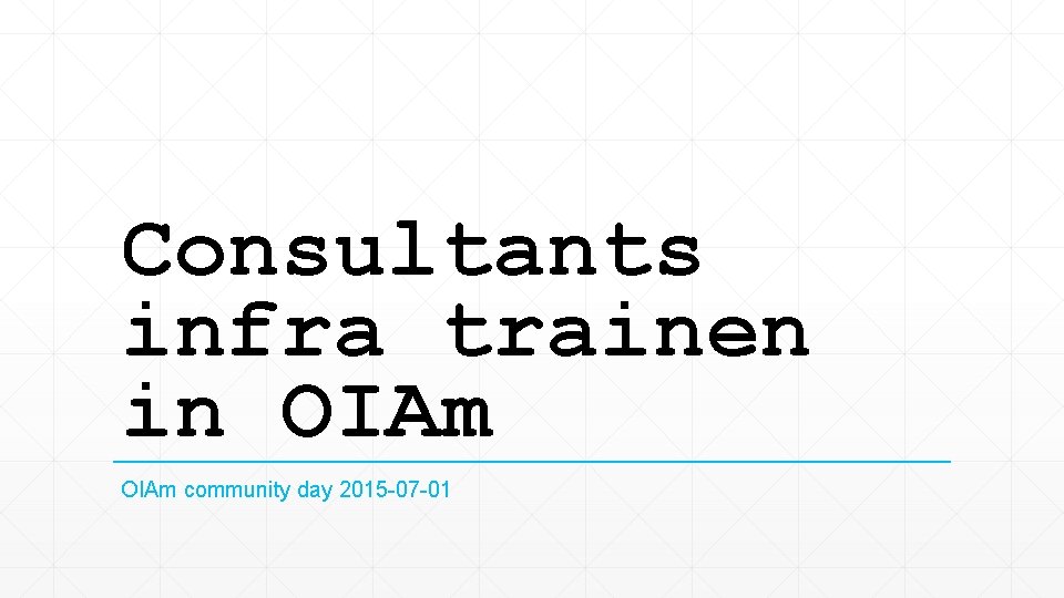 Consultants infra trainen in OIAm community day 2015 -07 -01 