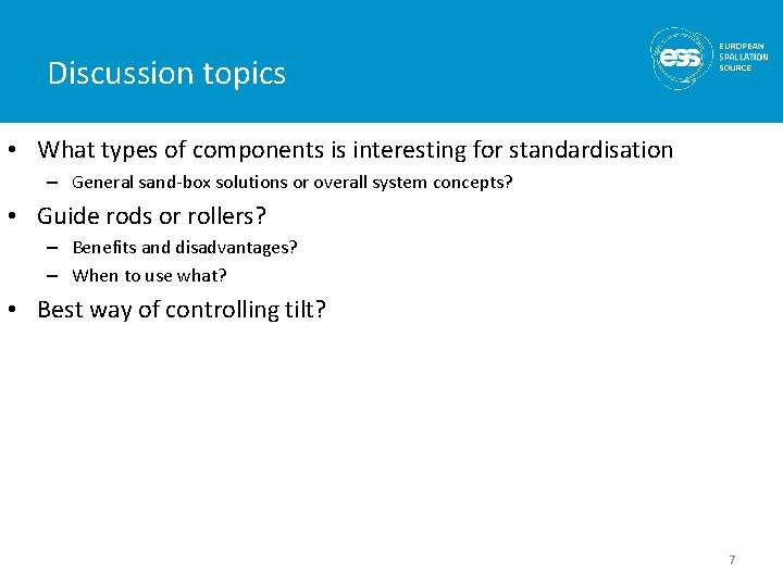 Discussion topics • What types of components is interesting for standardisation – General sand-box