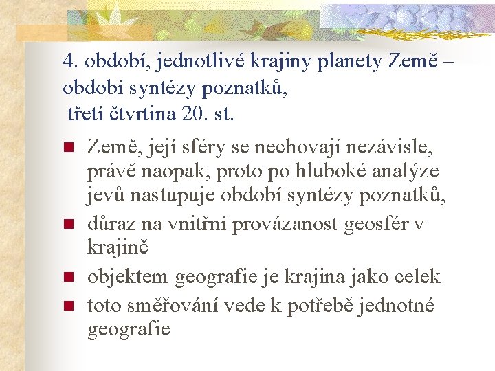 4. období, jednotlivé krajiny planety Země – období syntézy poznatků, třetí čtvrtina 20. st.