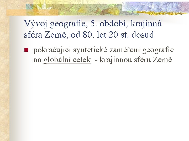 Vývoj geografie, 5. období, krajinná sféra Země, od 80. let 20 st. dosud n