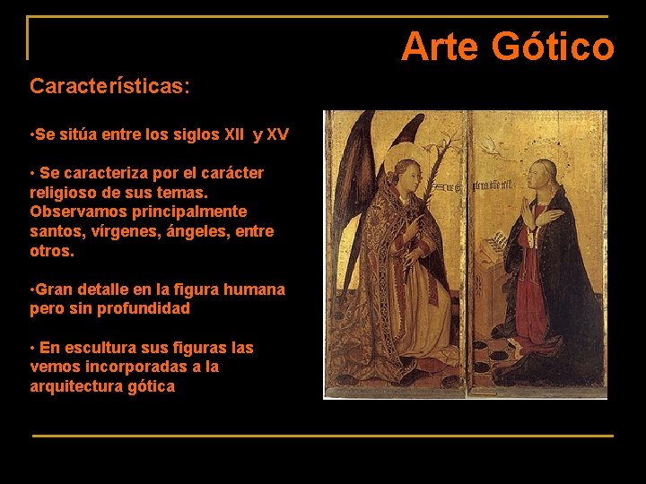 Arte Gótico Características: • Se sitúa entre los siglos XII y XV • Se