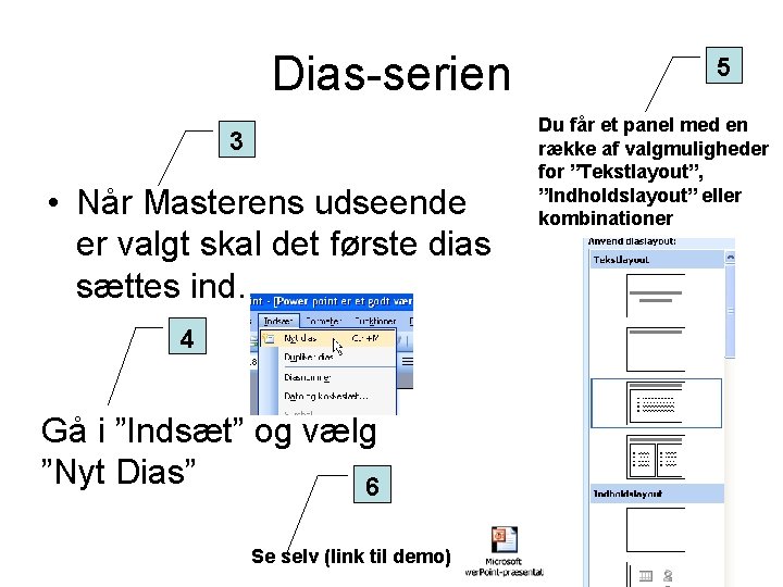 Dias-serien 3 • Når Masterens udseende er valgt skal det første dias sættes ind.