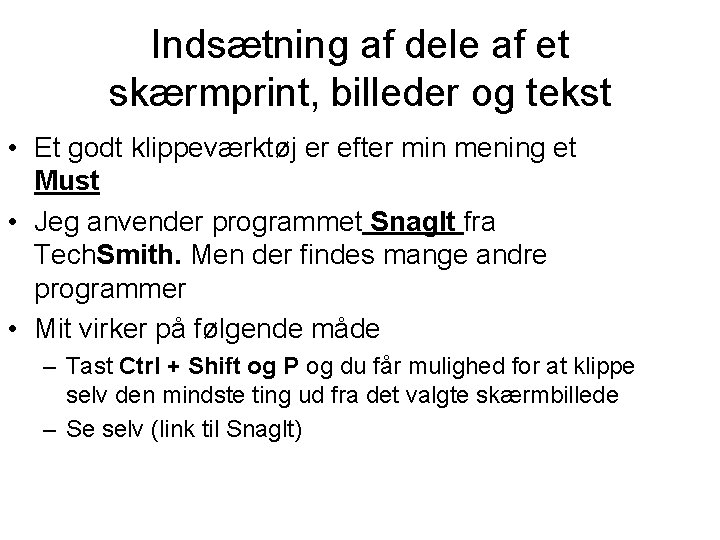 Indsætning af dele af et skærmprint, billeder og tekst • Et godt klippeværktøj er