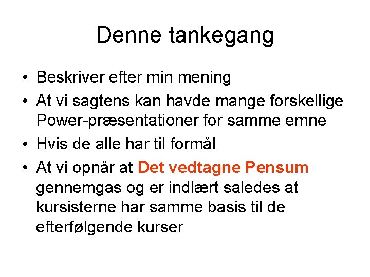 Denne tankegang • Beskriver efter min mening • At vi sagtens kan havde mange