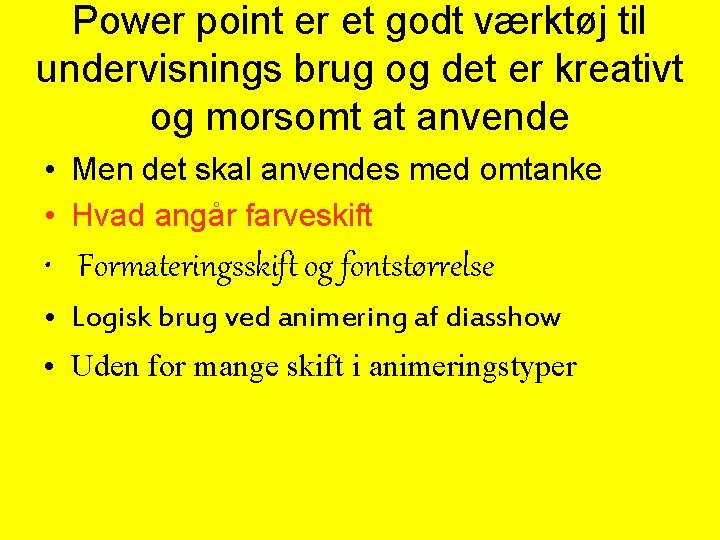 Power point er et godt værktøj til undervisnings brug og det er kreativt og