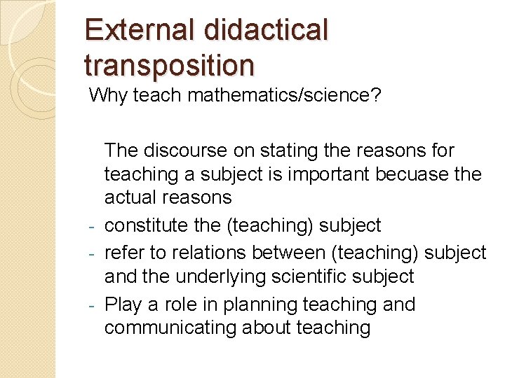 External didactical transposition Why teach mathematics/science? The discourse on stating the reasons for teaching