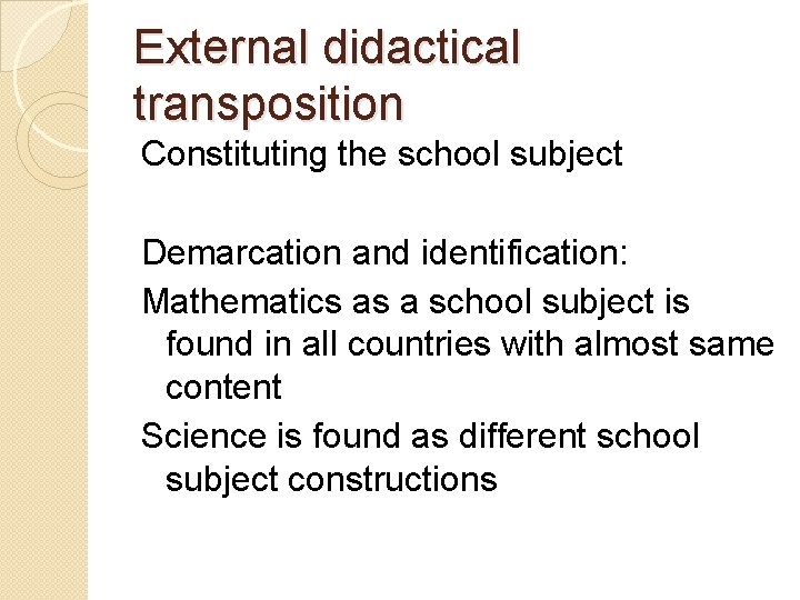 External didactical transposition Constituting the school subject Demarcation and identification: Mathematics as a school