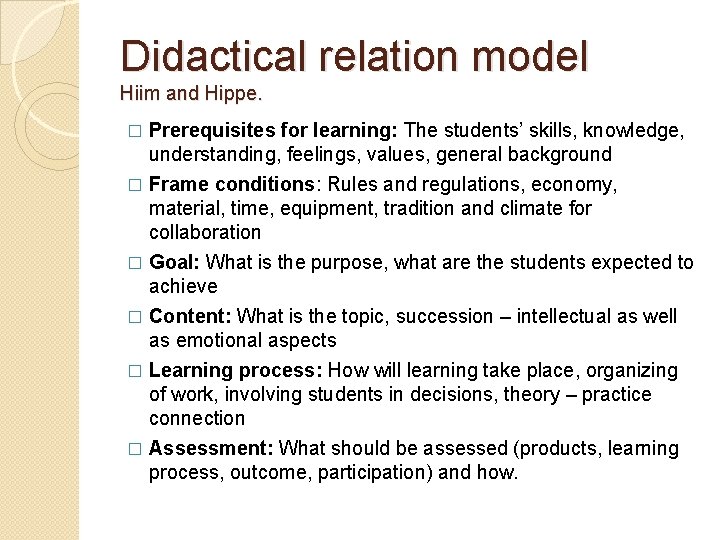 Didactical relation model Hiim and Hippe. � Prerequisites for learning: The students’ skills, knowledge,