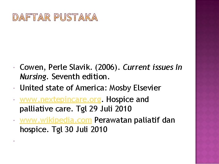  Cowen, Perle Slavik. (2006). Current issues In Nursing. Seventh edition. United state of