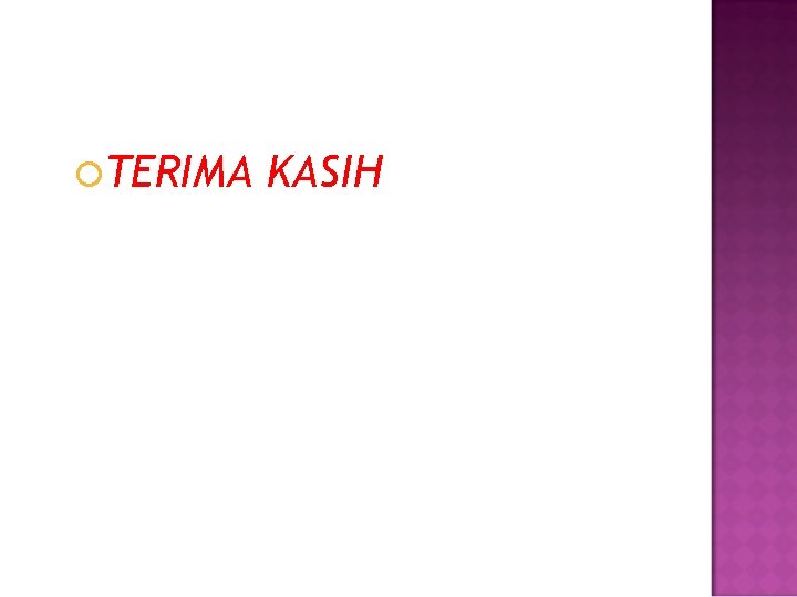 TERIMA KASIH TERIMA KASIH