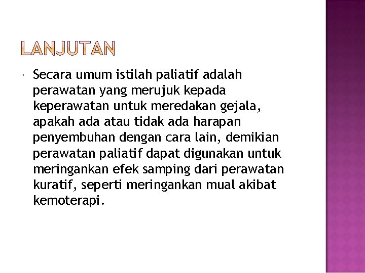  Secara umum istilah paliatif adalah perawatan yang merujuk kepada keperawatan untuk meredakan gejala,