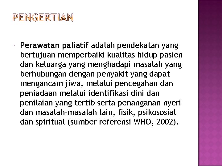  Perawatan paliatif adalah pendekatan yang bertujuan memperbaiki kualitas hidup pasien dan keluarga yang