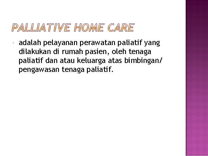  adalah pelayanan perawatan paliatif yang dilakukan di rumah pasien, oleh tenaga paliatif dan