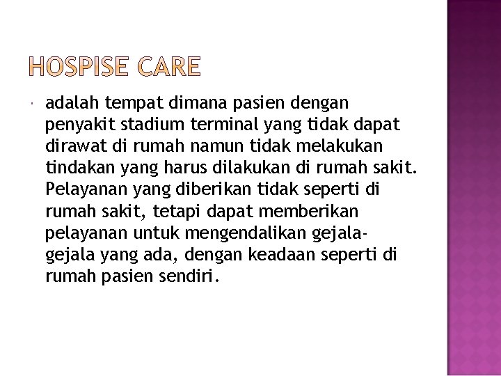  adalah tempat dimana pasien dengan penyakit stadium terminal yang tidak dapat dirawat di