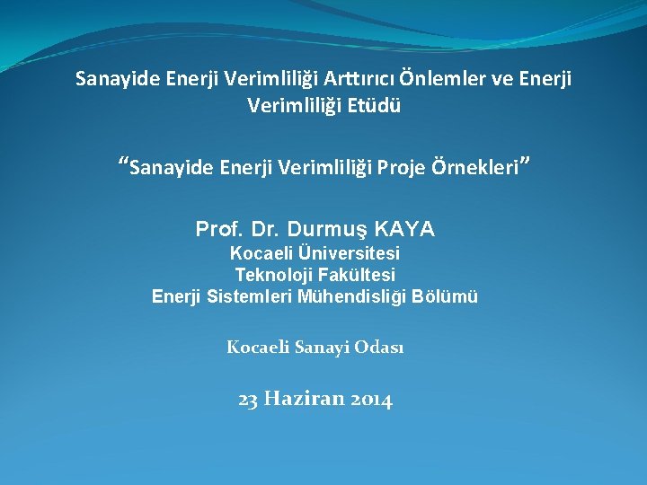 Sanayide Enerji Verimliliği Arttırıcı Önlemler ve Enerji Verimliliği Etüdü “Sanayide Enerji Verimliliği Proje Örnekleri”