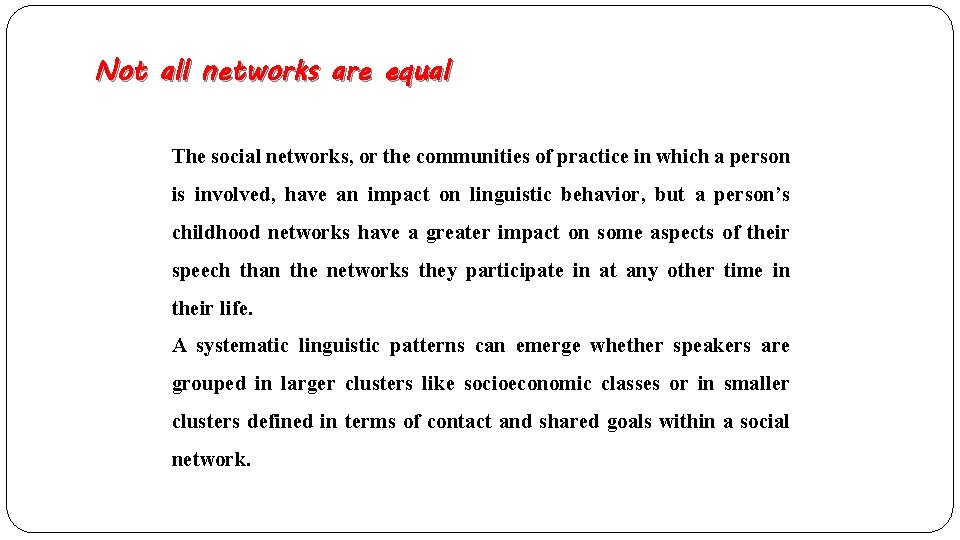 Not all networks are equal The social networks, or the communities of practice in