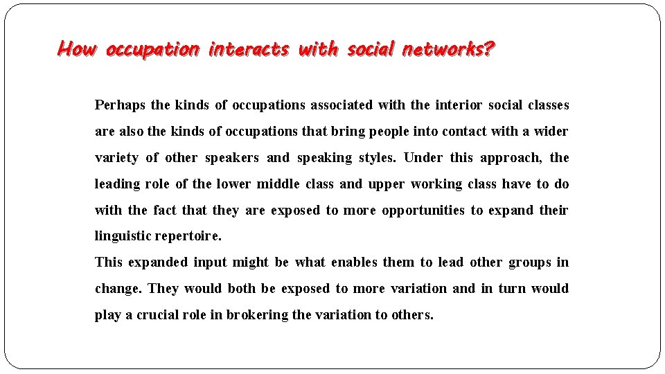 How occupation interacts with social networks? Perhaps the kinds of occupations associated with the