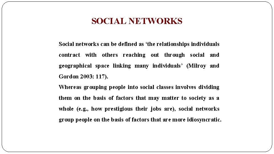 SOCIAL NETWORKS Social networks can be defined as ‘the relationships individuals contract with others