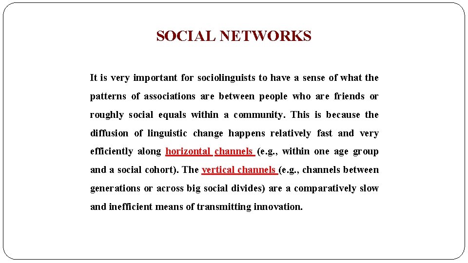 SOCIAL NETWORKS It is very important for sociolinguists to have a sense of what